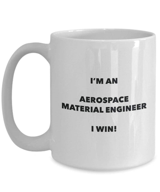 Aérospatiale Matière ingénieur Mug – Je suis un ingénieur Matière Aérospatiale I Win. – Funny Tasse à café – Fantaisie anniversaire Idée de Gag cadeaux de Noël 15oz blanc