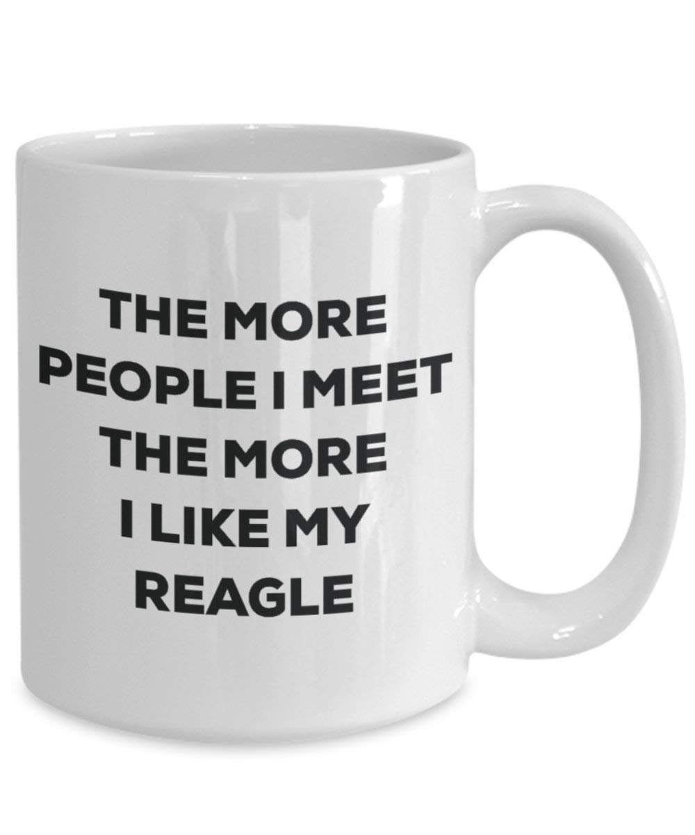 The more people I meet the more I like my Reagle Mug - Funny Coffee Cup - Christmas Dog Lover Cute Gag Gifts Idea