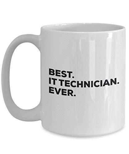 Best It Technician Ever Mug - Funny Coffee Cup -Thank You Appreciation for Christmas Birthday Holiday Unique Gift Ideas