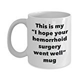This is My I Hope Your Hemorrhoid Surgery Went Well Mug - Funny Tea Hot Cocoa Coffee Cup - Get Well Soon Gifts - Novelty Well Wisher Gag Gifts Idea