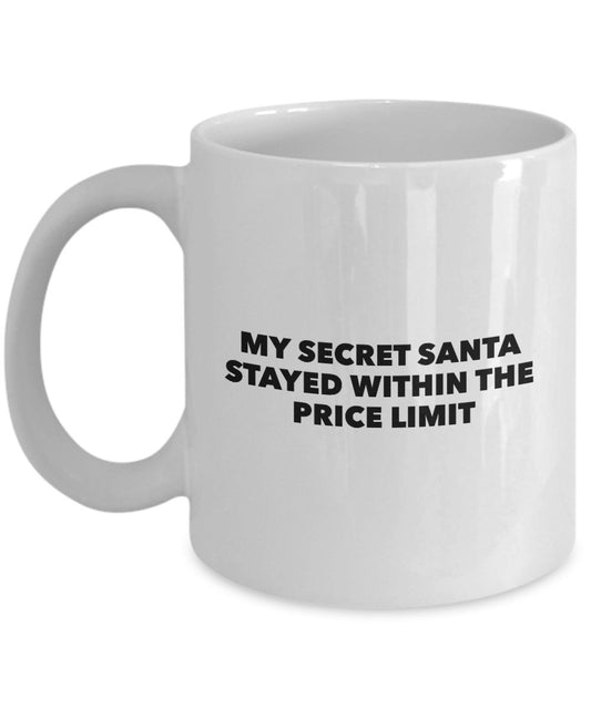 Funny Secret Santa Gifts - My Santa Stayed Within The Price Limit - Sarcastic White Elephant Coffee Cup - Novelty Idea