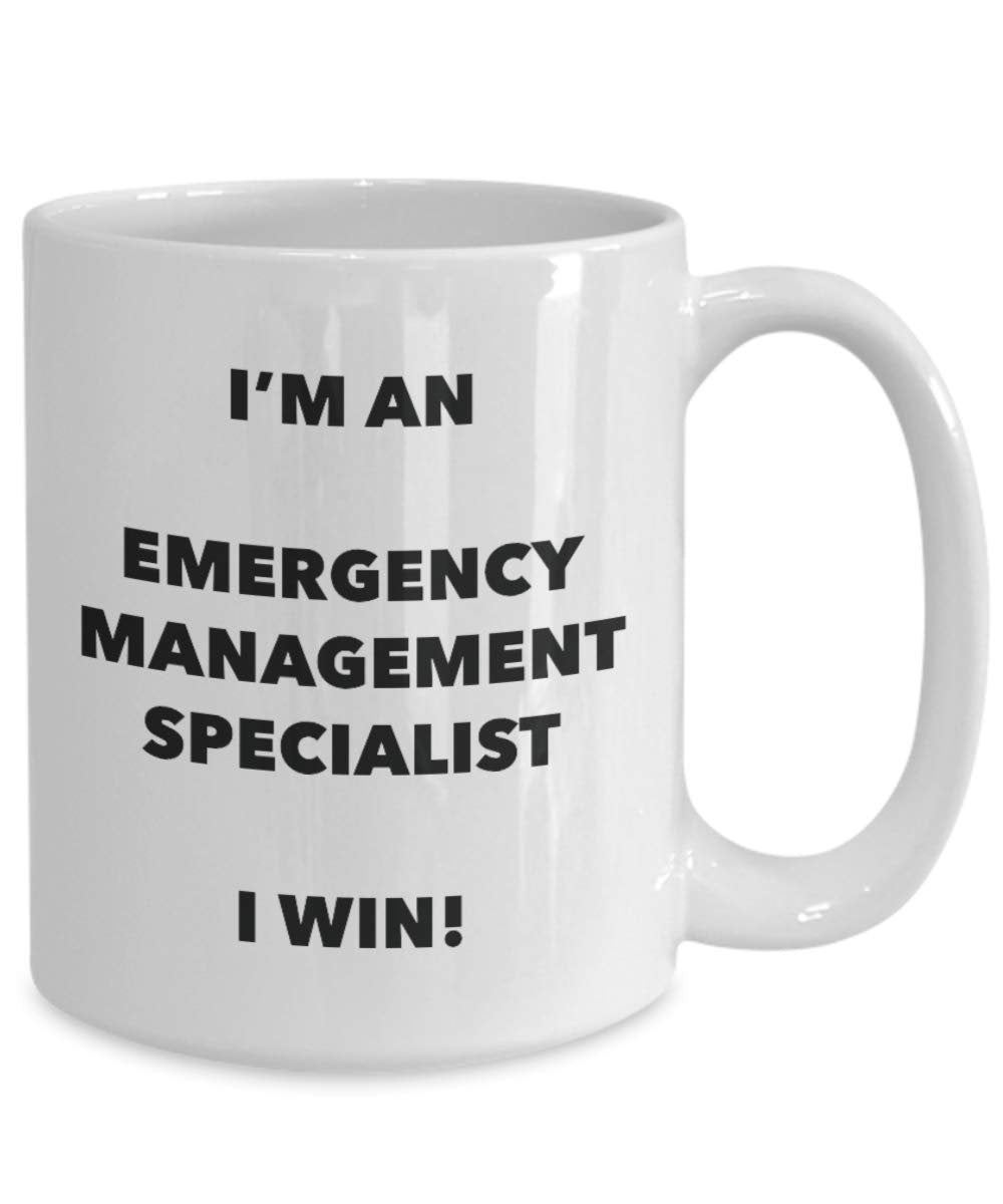 I'm an Emergency Management Specialist I win! - Funny Coffee Cup - Novelty Birthday Christmas Gag Gifts Idea
