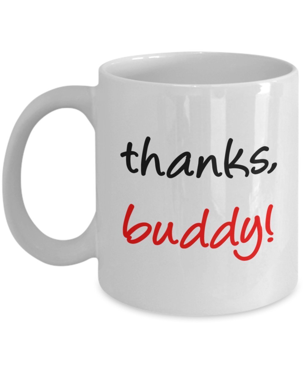 Kaffeebecher mit Aufschrift"Thank Buddy", lustige Teetasse für heiße Kakaotasse – Neuheit Geburtstag Weihnachten Jahrestag Gag Geschenkidee