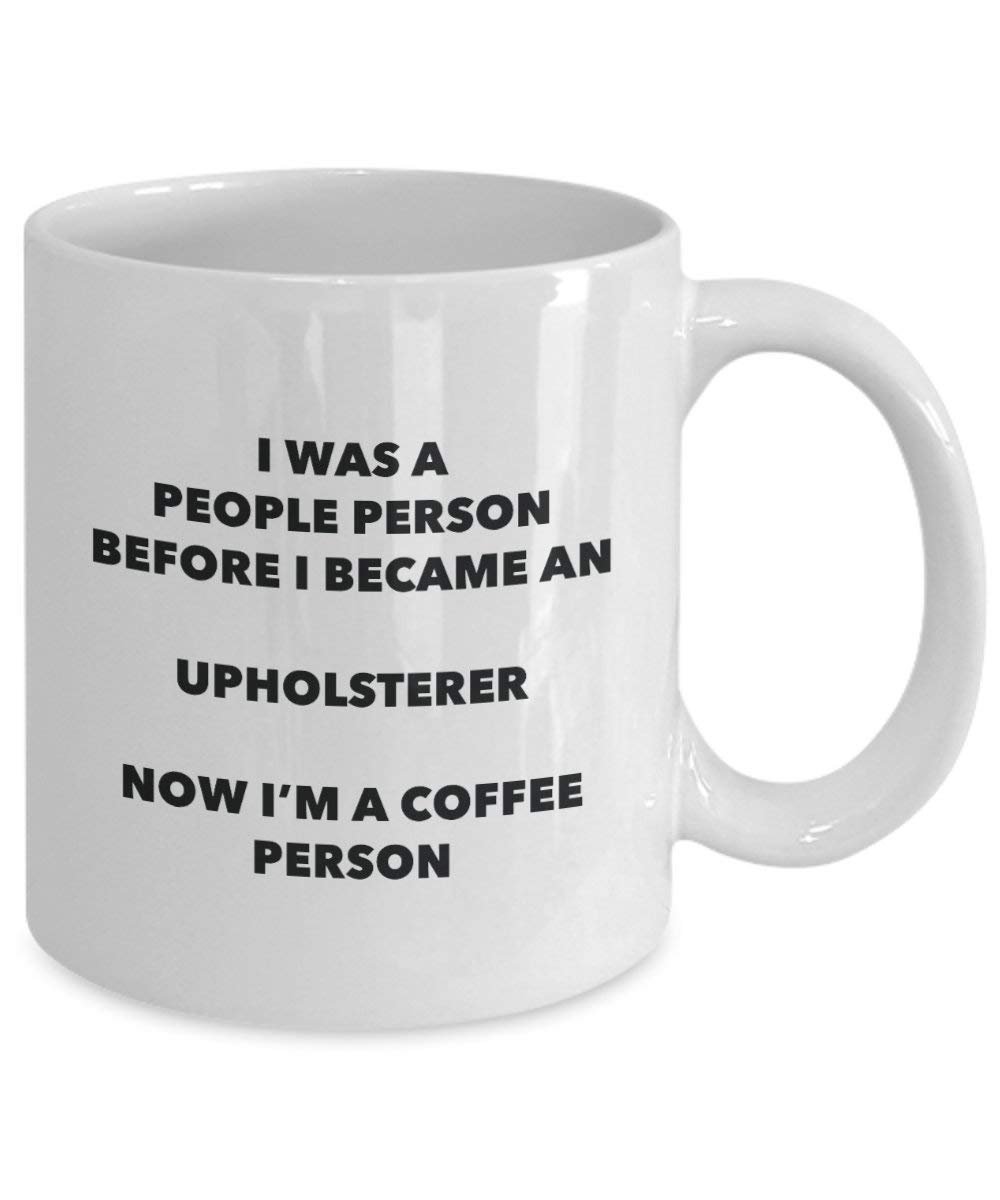 Upholsterer Coffee Person Mug - Funny Tea Cocoa Cup - Birthday Christmas Coffee Lover Cute Gag Gifts Idea