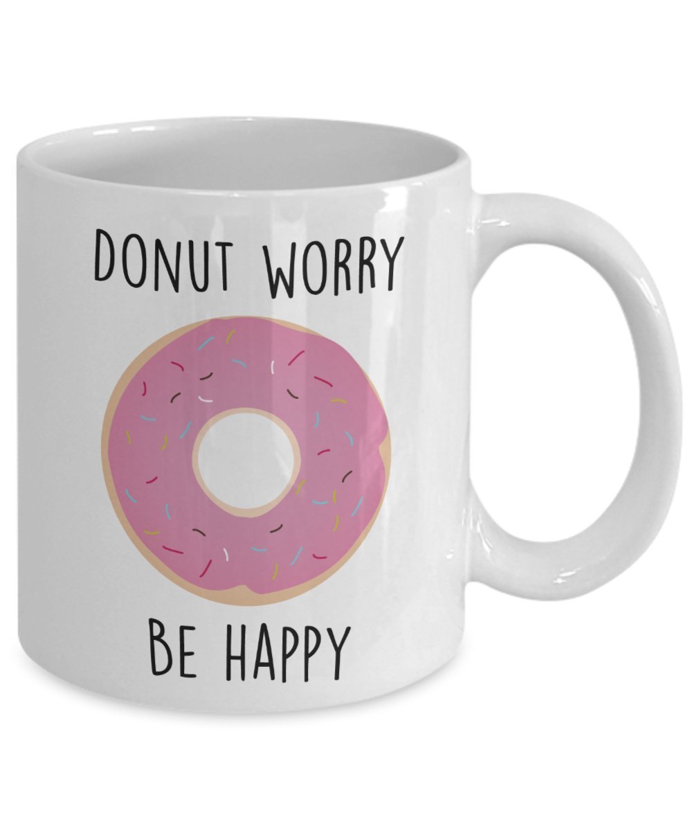 Donut Worry Be Happy Mug - Funny Tea Hot Cocoa Coffee Cup - Novelty Birthday Christmas Anniversary Gag Gifts Idea