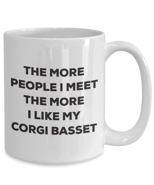 The more people I meet the more I like my Corgi Basset Mug - Funny Coffee Cup - Christmas Dog Lover Cute Gag Gifts Idea