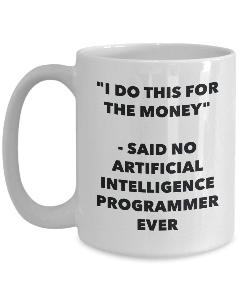 I do presente per il denaro – Said no intelligenza artificiale programmatore Ever mug – Funny Coffee Cup – novelty Birthday Christmas GAG regalo idea 11oz Infradito colorati estivi, con finte perline