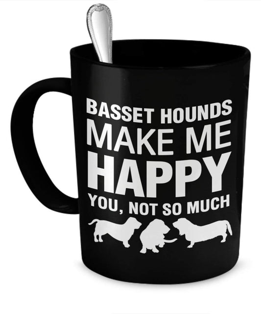 Basset Hound Mug - Basset Hounds Make Me Happy - Basset Hound Coffee Mug - Basset Hound Gifts by DogsMakeMeHappy