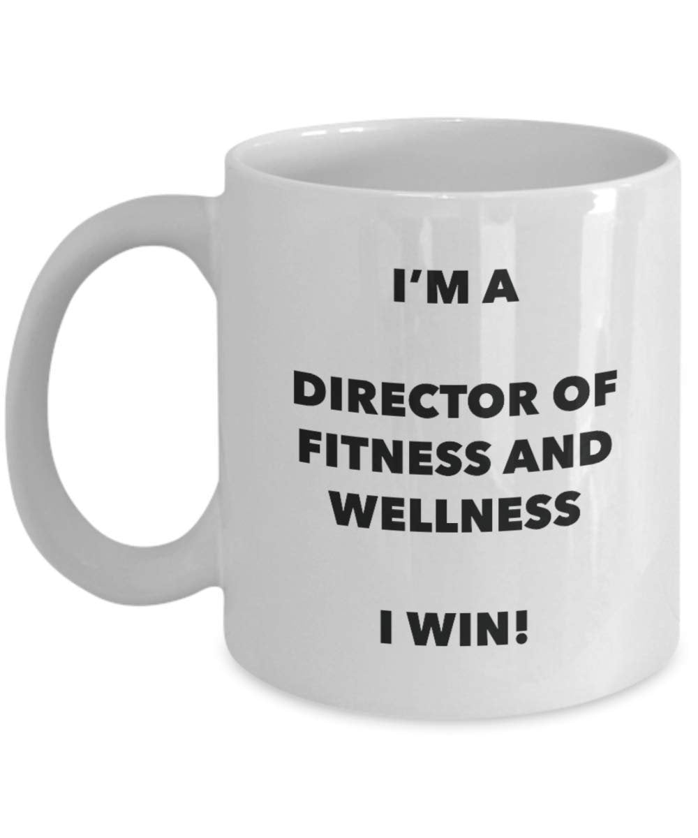 I'm a Director Of Fitness And Wellness I win! - Funny Coffee Cup - Novelty Birthday Christmas Gag Gifts Idea