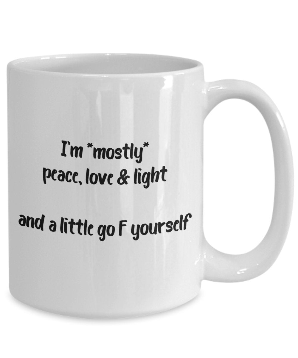 Tasse mit Aufschrift „I'm Mostly Peace Love and Light“, lustige Teetasse, Kakao, Kaffeetasse – Neuheit Geburtstag Weihnachten Jahrestag Gag Geschenkidee