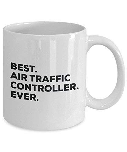 Best Air Traffic Controller Ever Mug - Funny Coffee Cup -Thank You Appreciation for Christmas Birthday Holiday Unique Gift Ideas