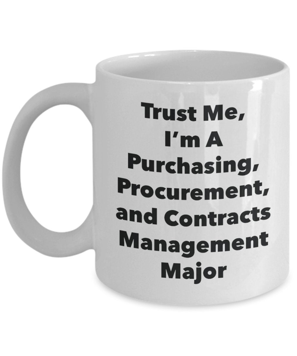 Trust Me, I'm A Purchasing, Procurement, and Contracts Management Major Mug - Funny Tea Hot Cocoa Coffee Cup - Novelty Birthday Christmas Anniversary