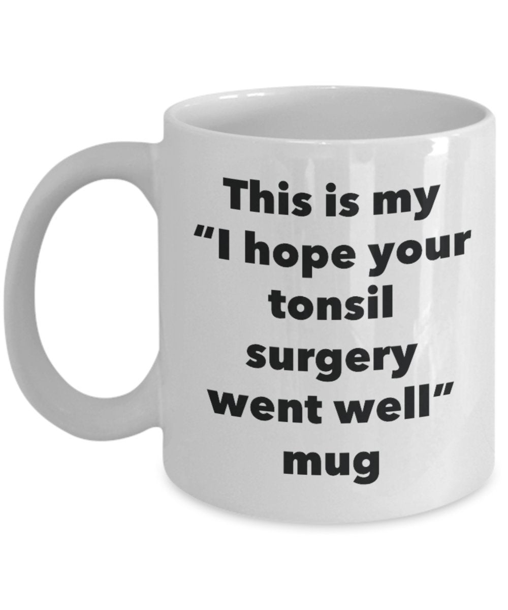 Tasse mit Aufschrift „This is My I Hope Your Tonsil Surgery Went Well Went Well Tee, Kakao, Kaffeetasse, Geschenk