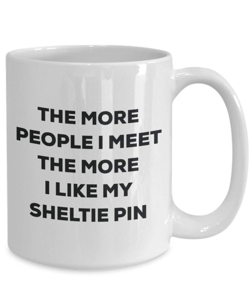 Le plus de personnes I Meet the More I Like My Sheltie broches Mug de Noël – Funny Tasse à café – amateur de chien mignon Gag Gifts Idée 11oz blanc