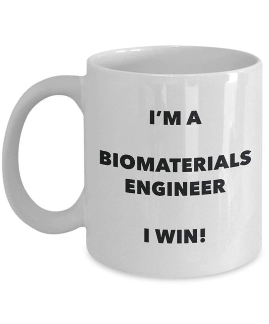 Biomaterials Engineer Mug - I'm a Biomaterials Engineer I win! - Funny Coffee Cup - Novelty Birthday Christmas Gag Gifts Idea