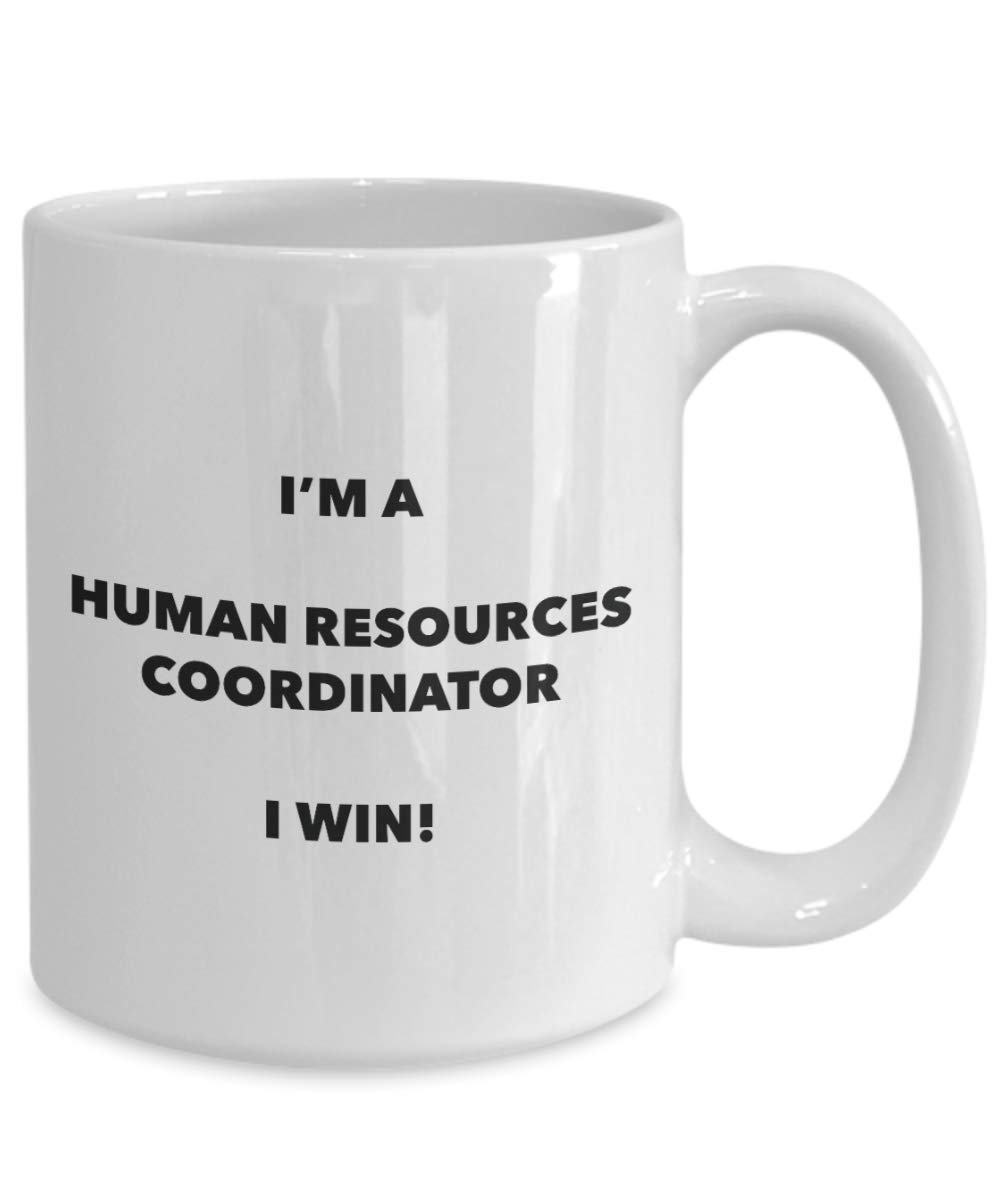 I'm a Human Resources Coordinator Mug I win - Funny Coffee Cup - Novelty Birthday Christmas Gag Gifts Idea