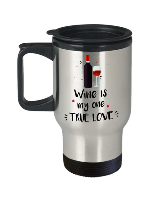 True Love Travel Mug - Wine is my one True Love - Funny Tea Hot Cocoa Coffee Insulated Tumbler - Novelty Birthday Christmas Anniversary Gag Gifts Idea