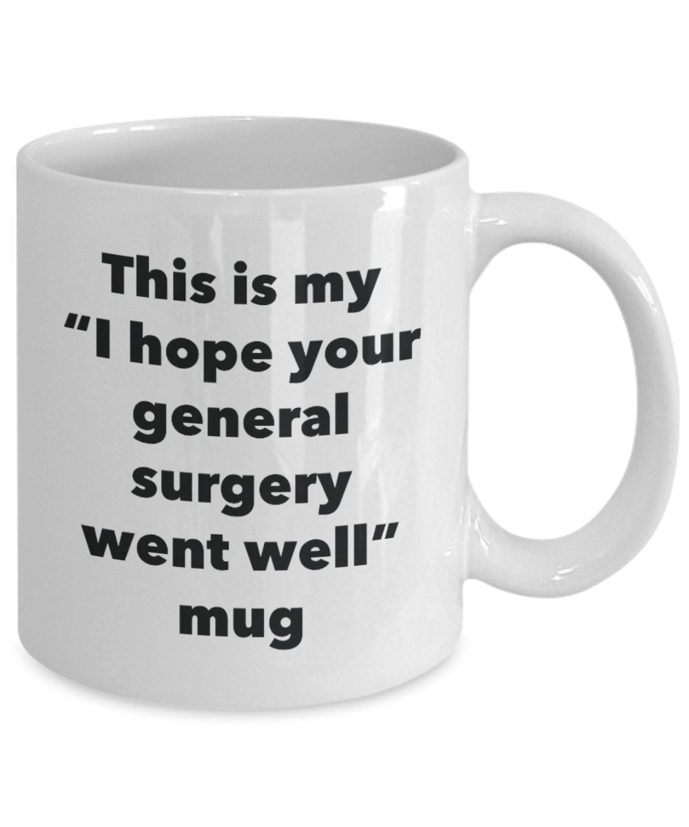 This is My "I Hope Your General Surgery Went Well" Mug - Funny Tea Hot Cocoa Coffee Cup - Novelty Birthday Christmas Anniversary Gag Gifts Idea