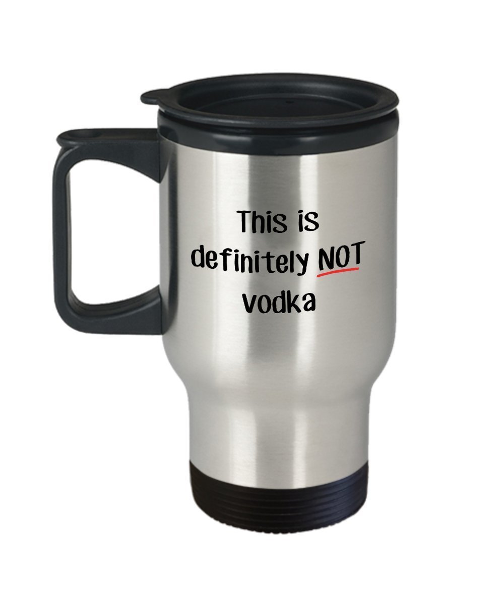 Definitely Not Vodka Travel Mug - Funny Tea Hot Cocoa Coffee Insulated Tumbler - Novelty Birthday Christmas Anniversary Gag Gifts Idea