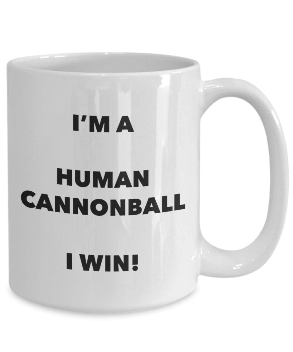I'm a Human Cannonball Mug I win - Funny Coffee Cup - Novelty Birthday Christmas Gag Gifts Idea