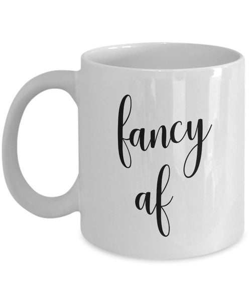 Fancy af Mug - Funny Tea Hot Cocoa Coffee Cup - Novelty Birthday Gift Idea