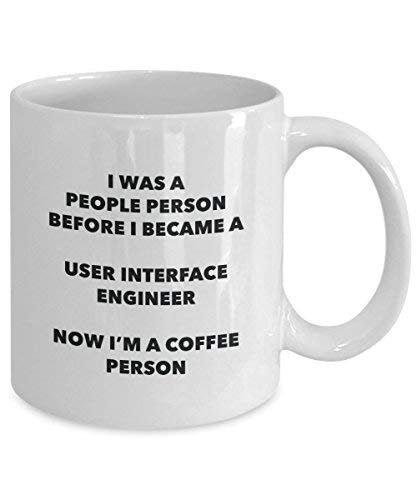 User Interface Engineer Coffee Person Mug - Funny Tea Cocoa Cup - Birthday Christmas Coffee Lover Cute Gag Gifts Idea