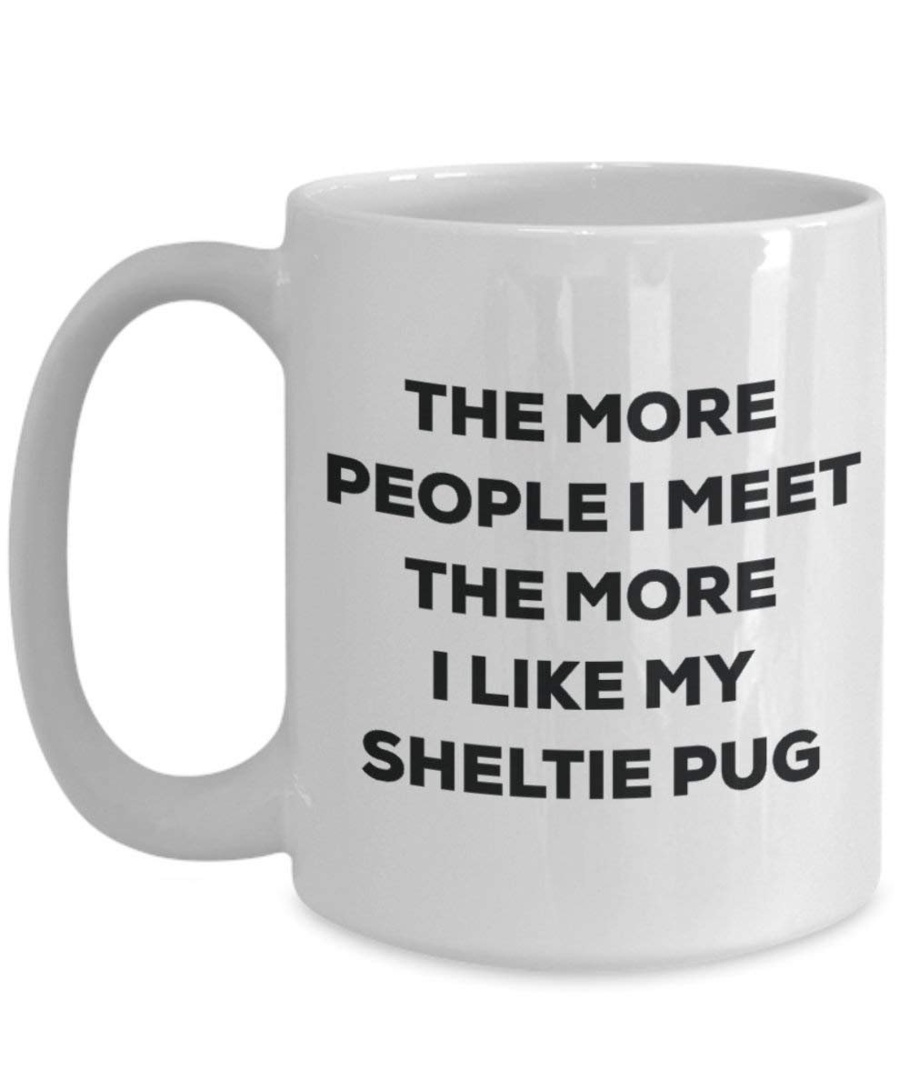 Le plus de personnes I Meet the More I Like My Sheltie Carlin Mug de Noël – Funny Tasse à café – amateur de chien mignon Gag Gifts Idée 15oz blanc