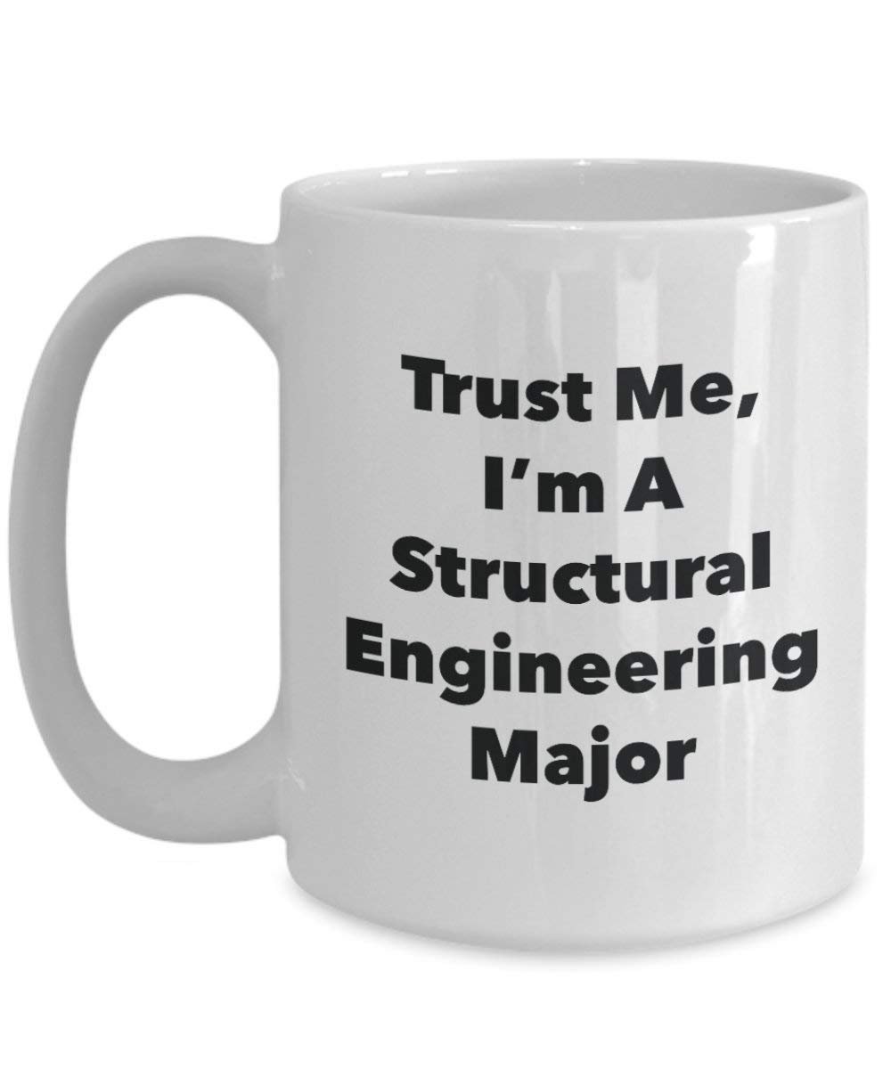Trust Me, I'm a l'ingénierie Structurelle principaux Mug rigolo – Tasse à café – Cute Graduation Gag Gifts idées pour vos amis et Camarades de classe 15oz blanc