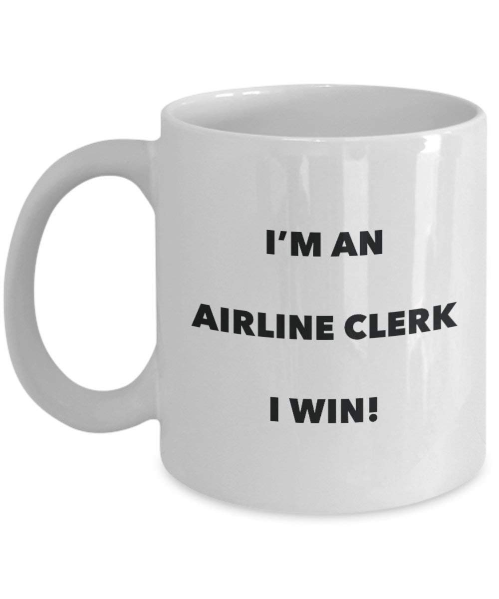 Airline Clerk Mug - I'm an Airline Clerk I win! - Funny Coffee Cup - Novelty Birthday Christmas Gag Gifts Idea