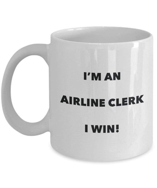 Airline Clerk Mug - I'm an Airline Clerk I win! - Funny Coffee Cup - Novelty Birthday Christmas Gag Gifts Idea