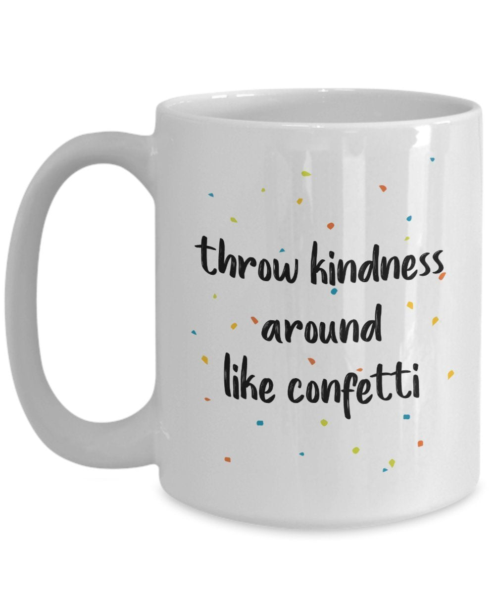 Throw Kindness Around Like Confetti Mug - Funny Tea Hot Cocoa Coffee Cup - Novelty Birthday Christmas Gag Gifts Idea