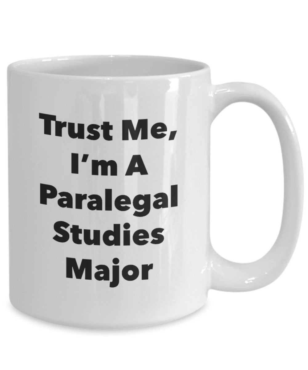 Trust Me, I'm A Paralegal Studies Major Mug - Funny Tea Hot Cocoa Coffee Cup - Novelty Birthday Christmas Anniversary Gag Gifts Idea