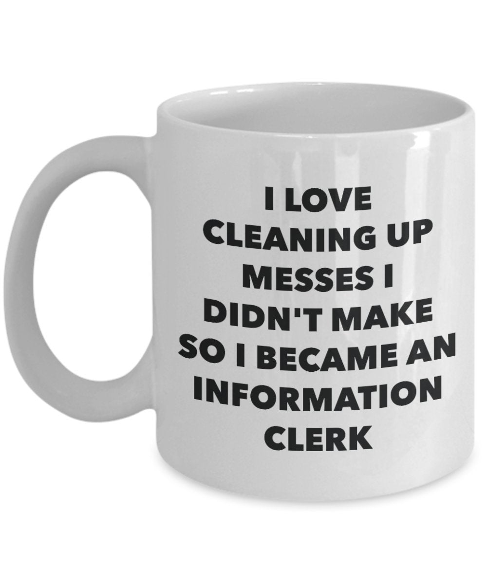 I Became an Information Clerk Mug - Coffee Cup - Information Clerk Gifts - Funny Novelty Birthday Present Idea