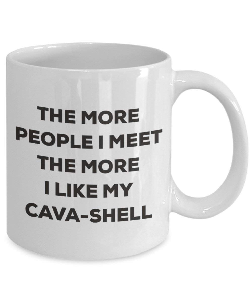 The more people I meet the more I like my Cava-shell Mug - Funny Coffee Cup - Christmas Dog Lover Cute Gag Gifts Idea
