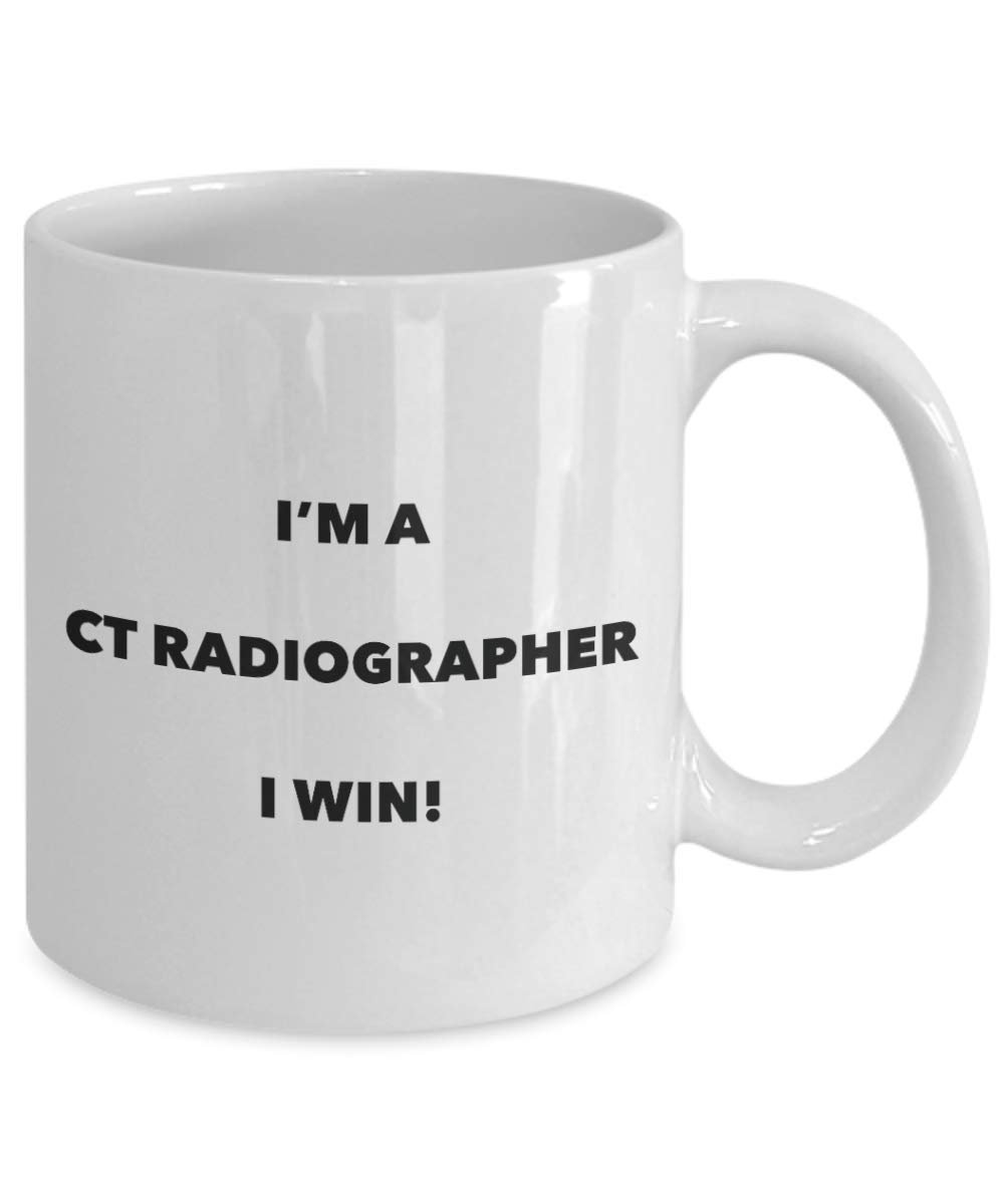 I'm a Ct Radiographer Mug I win! - Funny Coffee Cup - Novelty Birthday Christmas Gag Gifts Idea