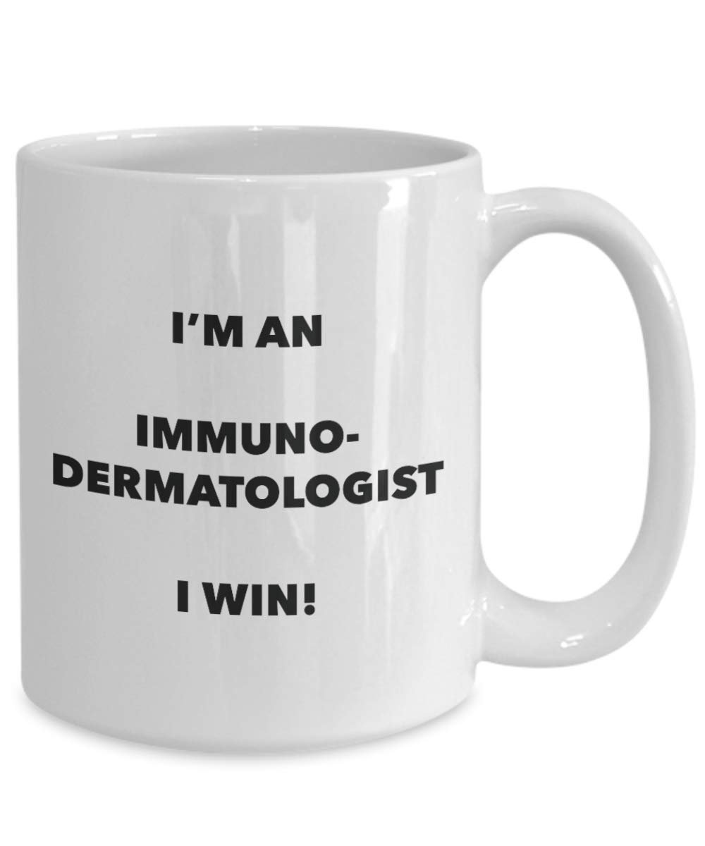 I'm a Immunodermatologist Mug I win - Funny Coffee Cup - Novelty Birthday Christmas Gag Gifts Idea