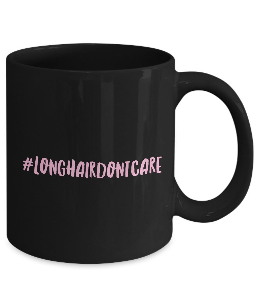 Funny Coffee Mug - Long Hair Don't Care Mug - 11 Oz Ceramic Mug- Unique Gifts Idea