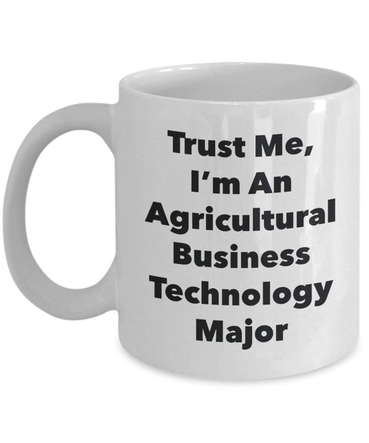 Trust Me, I'm An Agricultural Business Technology Major Mug - Funny Coffee Cup - Cute Graduation Gag Gifts Ideas for Friends and Classmates