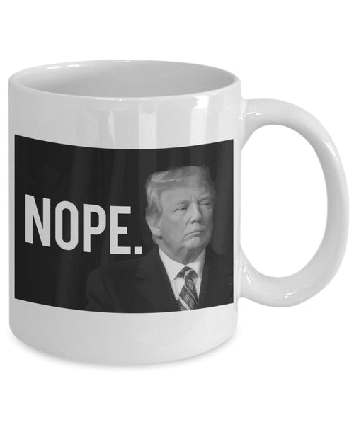 Nope Trump Tasse – Anti-Donald Trump Geschenke – Lustige Tee-/Kakao- Kaffeetasse – Neuheit Geburtstags-Geschenkidee