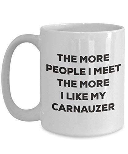 The More People I Meet The More I Like My Carnauzer Mug - Funny Coffee Cup - Christmas Dog Lover Cute Gag Gifts Idea