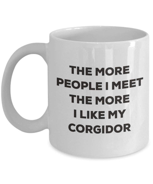 The More People I Meet The More I Like My Corgidor Mug - Funny Coffee Cup - Christmas Dog Lover Cute Gag Gifts Idea