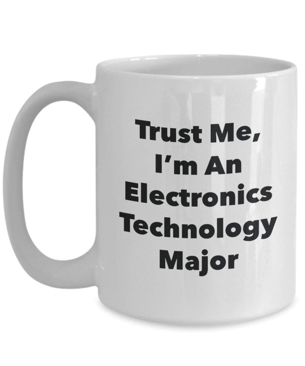 Trust Me, I'm An Electronics Technology Major Mug - Funny Coffee Cup - Cute Graduation Gag Gifts Ideas for Friends and Classmates